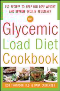 Glycemic-Load Diet Cookbook: 150 Recipes to Help You Lose Weight and Reverse Insulin Resistance