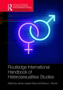 Routledge International Handbook of Heterosexualities Studies
