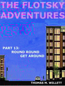 Flotsky Adventures: Part 13 - Round Round Get Around