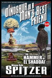 Dinosaur Is A Man's Best Friend (A Serialized Novel), Part Ten: &quote;The Hammer of El Shaddai&quote;