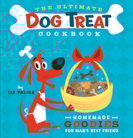 Ultimate Dog Treat Cookbook