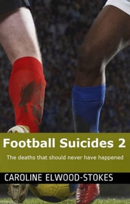 Football Suicides 2: The Deaths That Should Never Have Happened