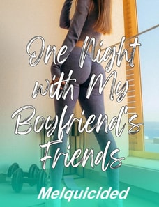 One Night with My Boyfriend's Friends