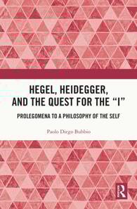 Hegel, Heidegger, and the Quest for the &quote;I&quote;
