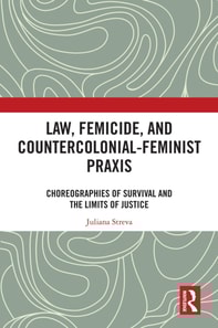 Law, Femicide, and Countercolonial-Feminist Praxis