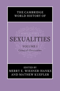 Cambridge World History of Sexualities: Volume 1, General Overviews