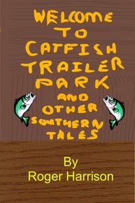 Catfish Trailer Park - And Other Southern Tales