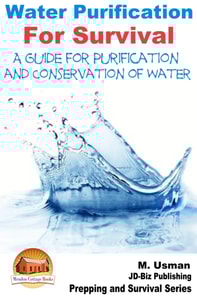 Water Purification For Survival: A Guide for Purification and Conservation of Water