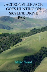 Jacksonville Jack 6: Jack Goes Hunting on Skyline Drive - Part 1
