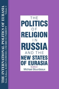 International Politics of Eurasia: v. 3: The Politics of Religion in Russia and the New States of Eurasia