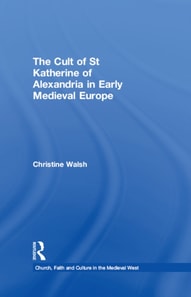 Cult of St Katherine of Alexandria in Early Medieval Europe