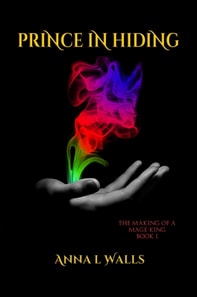 Prince in Hiding - Book 1 of The Making of a Mage King Series