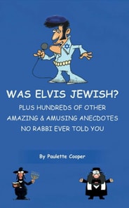 Was Elvis Jewish? Plus Hundreds of Amazing & Amusing Anecdotes No Rabbi Ever Told You.