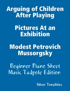 Arguing of Children After Playing Pictures At an Exhibition Modest Petrovich Mussorgsky - Beginner Piano Sheet Music Tadpole Edition