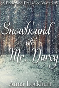 Snowbound with Mr. Darcy: A Pride and Prejudice Variation