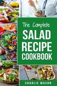 Complete Salad Recipe Cookbook