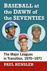 Baseball at the Dawn of the Seventies