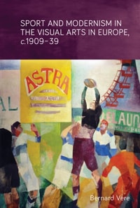 Sport and modernism in the visual arts in Europe, c. 1909-39