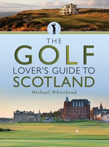 Golf Lover's Guide to Scotland