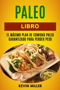 Paleo libro: El máximo plan de comidas Paleo garantizado para perder peso