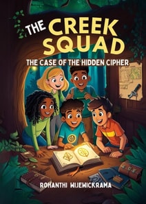 Creek Squad - The Case of the Hidden Cipher (Book 1)