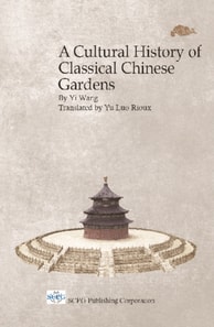 Cultural History Of Classical Chinese Gardens, A