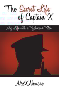 Secret Life of Captain X: My Life with a Psychopath Pilot
