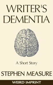 Writer's Dementia: A Short Story