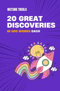 20 Great Discoveries in 500 Words Each