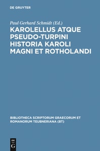Karolellus atque Pseudo-Turpini Historia Karoli Magni et Rotholandi