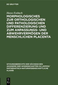 Morphologisches zur orthologischen und pathologischen Differenzierung und zum Anpassungs- und Abwehrvermogen der menschlichen Placenta
