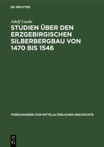 Studien uber den Erzgebirgischen Silberbergbau von 1470 bis 1546