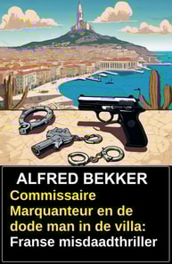 Commissaire Marquanteur en de dode man in de villa: Franse misdaadthriller