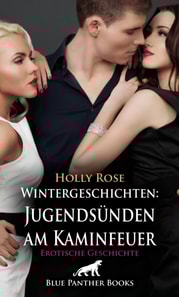 Wintergeschichten: Jugendsünden am Kaminfeuer | Erotische Geschichte