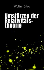 Umstürzen der Relativitätstheorie