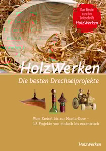 HolzWerken - Die besten Drechselprojekte