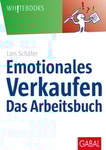 Emotionales Verkaufen – das Arbeitsbuch