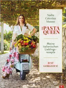The Pasta Queen: Meine italienischen Lieblingsrezepte