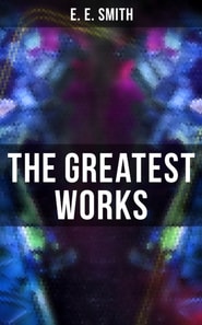 Greatest Works of E. E. Smith