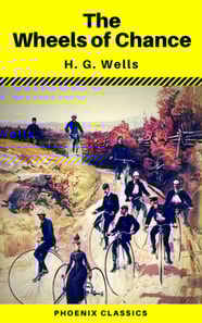 The Wheels of Chance (Phoenix Classics)