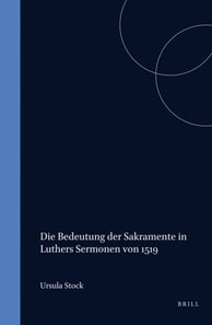 Die Bedeutung der Sakramente in Luthers Sermonen von 1519