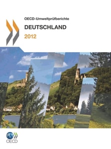 OECD Umweltprufberichte OECD-Umweltprufberichte: Deutschland 2012