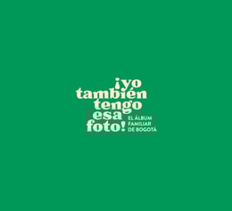 ¡Yo también tengo esa foto! El álbum familiar de Bogotá