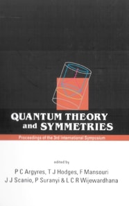 Quantum Theory And Symmetries, Proceedings Of The 3rd International Symposium