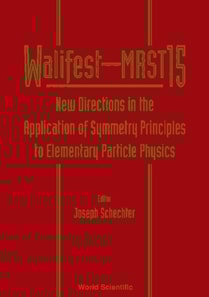 New Directions In The Application Of Symmetry Principles To Elementary Particle Physics: Walifest-mrst 15