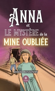 Anna et le mystere de la mine oubliee