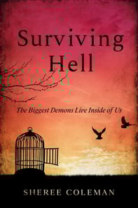 Surviving Hell: The Biggest Demons Live Inside of Us
