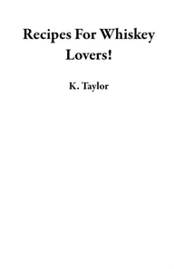 Recipes For Whiskey Lovers!