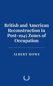 British and American Reconstruction in Post-1945 Zones of Occupation