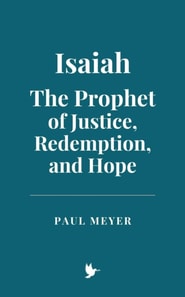 Isaiah: The Prophet of Justice, Redemption, and Hope